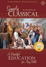 Simply Classical: A Beautiful Education for Any Child, Second Edition