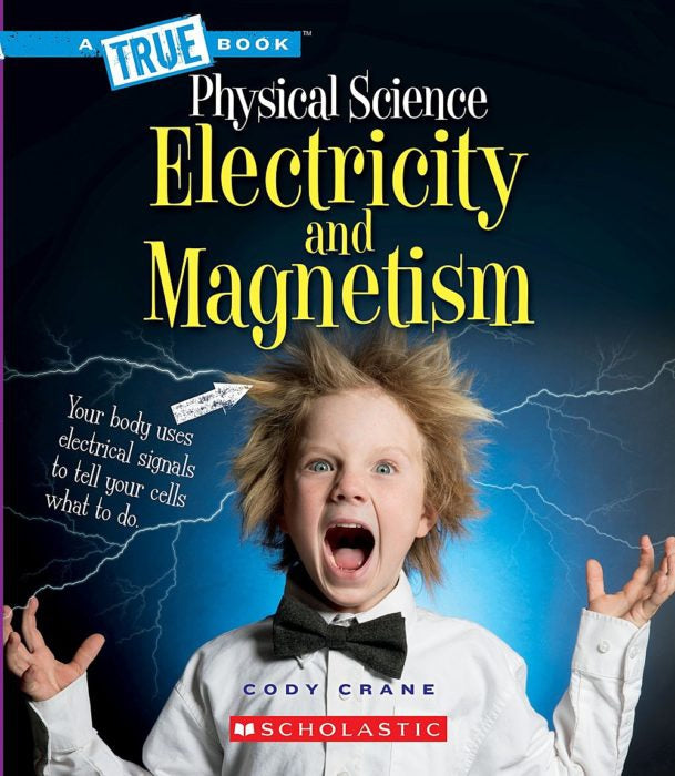 A True Book-Physical Science: Electricity and Magnetism