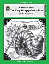 A Guide for Using The Very Hungry Caterpillar in the Classroom