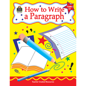 How to Write a Paragraph, Grades 3-5-Teacher Created Resources