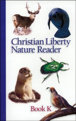 Christian Liberty Nature Reader: Book K, 2nd edition Kindergarten