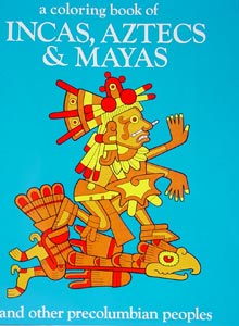 A Coloring Book of Incas, Aztecs, & Mayas