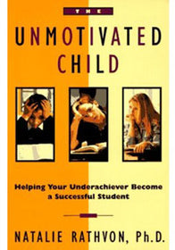 The Unmotivated Child, Helping Your Underachiever Become a Successful Student