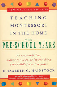 Teaching Montessori in the Home: The Pre-School Years