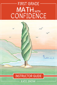 First Grade Math with Confidence Instructor Guide - The Well-Trained Mind