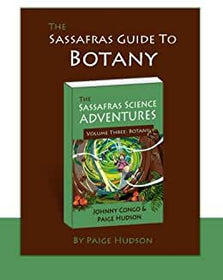 The Sassafras Guide to Botany  (Sassafras Science Adventures) Volume 3 - Elemental Science