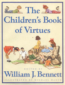 The Children's Book of Virtues by William J. Bennett