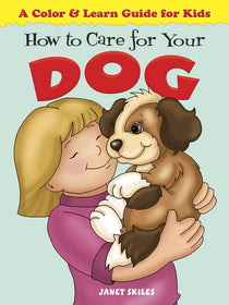 How to Care for Your Dog: A Color & Learn Guide for Kids