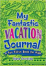 My Fantastic Vacation Journal: A Fun Fill-in Book for Kids (Dover Children's Activity Books)