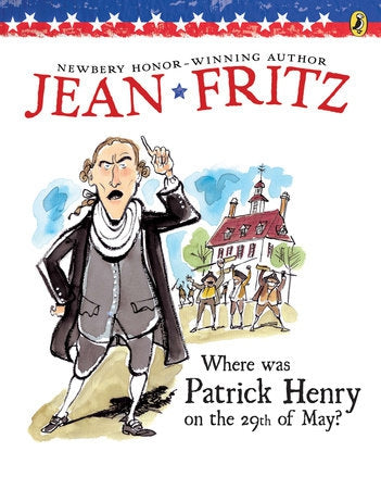 Where Was Patrick Henry on the 29th of May? by Jean Fritz