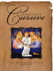Classically Cursive Book 4: The Attributes of God