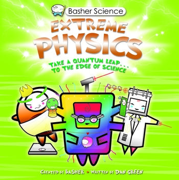 BASHER SCIENCE: EXTREME PHYSICS