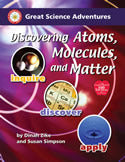 Great Science Adventures Discovering Atoms, Molecules, and Matter