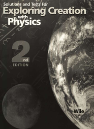 Exploring Creation with Physics Test and Solutions Manual, 2nd Edition (Apologia)