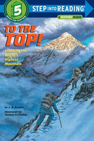 To the Top! CLIMBING THE WORLD'S HIGHEST MOUNTAIN By SYDELLE KRAMER