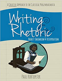 Writing & Rhetoric Book 7: Encomium & Vituperation, Student Edition - Classical Academic Press