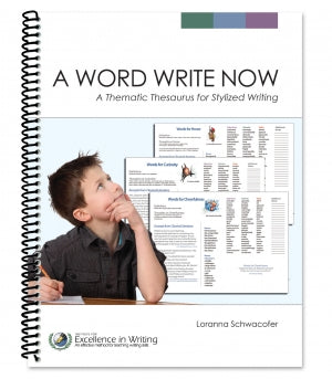 IEW A Word Write Now: A Thematic Thesaurus for Stylized Writing